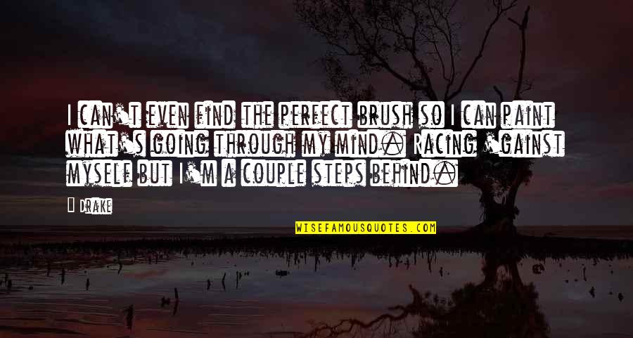 The Pretty Reckless Heaven Knows Quotes By Drake: I can't even find the perfect brush so The Pretty Reckless Heaven Knows Quotes By Drake: I can't even find the perfect brush so