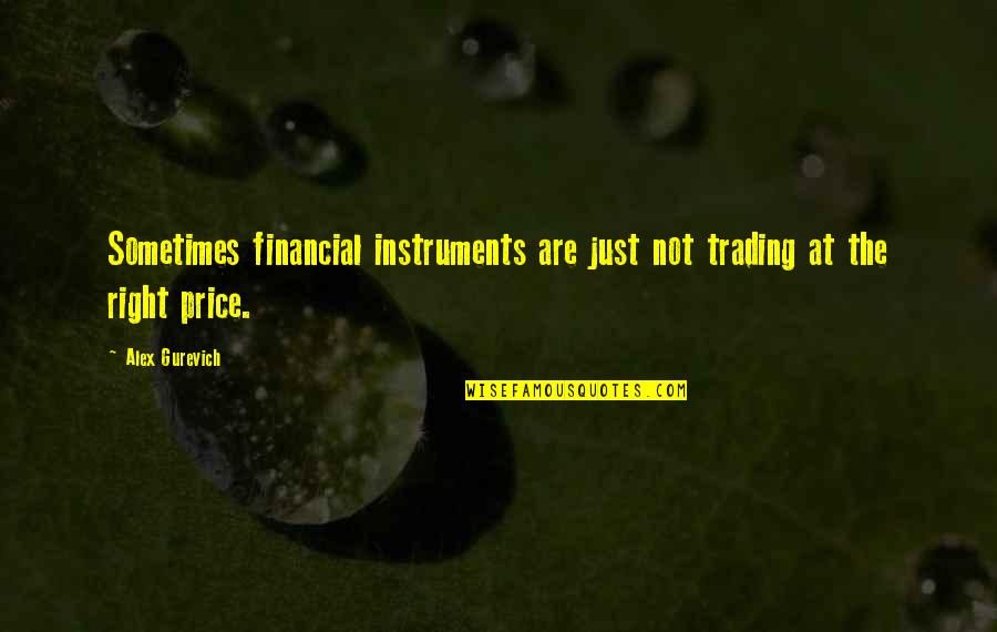 The Price Is Right Quotes By Alex Gurevich: Sometimes financial instruments are just not trading at