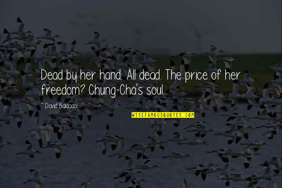 The Price Of Freedom Quotes By David Baldacci: Dead by her hand. All dead. The price