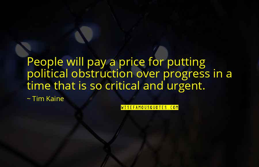 The Price Of Progress Quotes By Tim Kaine: People will pay a price for putting political