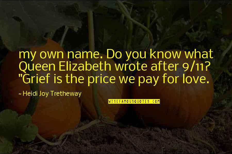 The Price We Pay Quotes By Heidi Joy Tretheway: my own name. Do you know what Queen