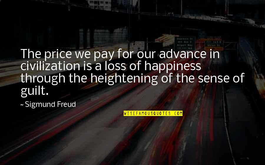 The Price We Pay Quotes By Sigmund Freud: The price we pay for our advance in