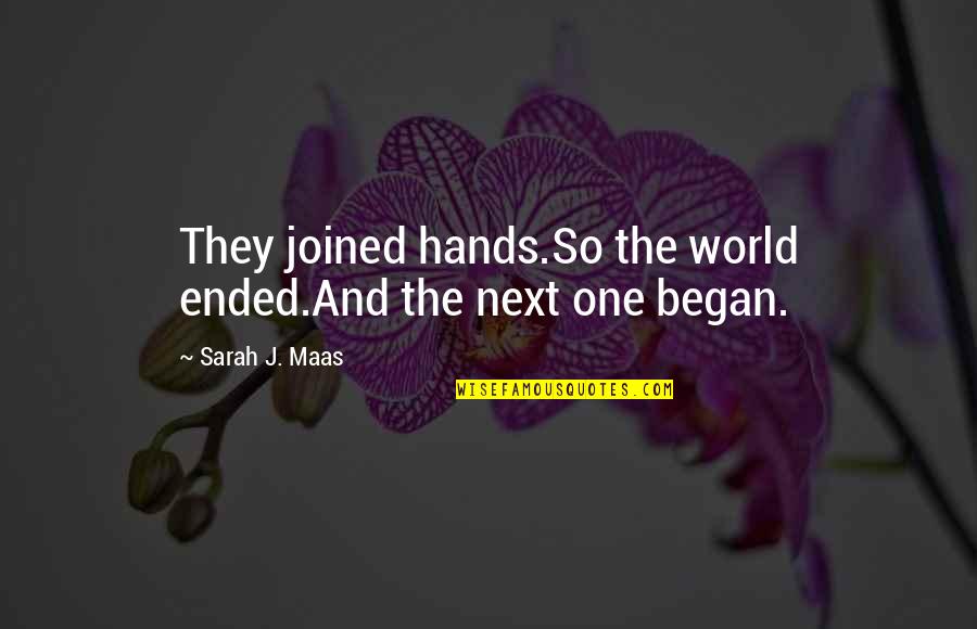 The Prince Power Quotes By Sarah J. Maas: They joined hands.So the world ended.And the next
