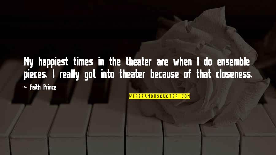 The Prince Quotes By Faith Prince: My happiest times in the theater are when