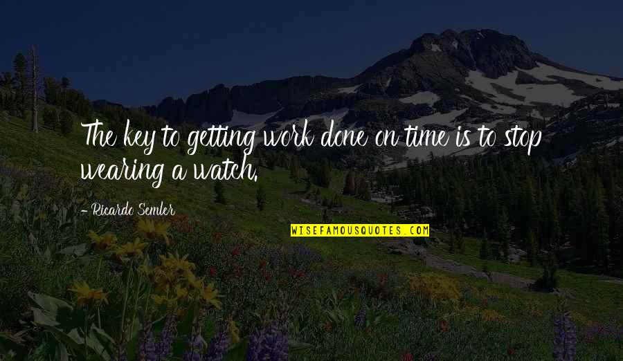 The Princess Diaries 2 Quotes By Ricardo Semler: The key to getting work done on time The Princess Diaries 2 Quotes By Ricardo Semler: The key to getting work done on time