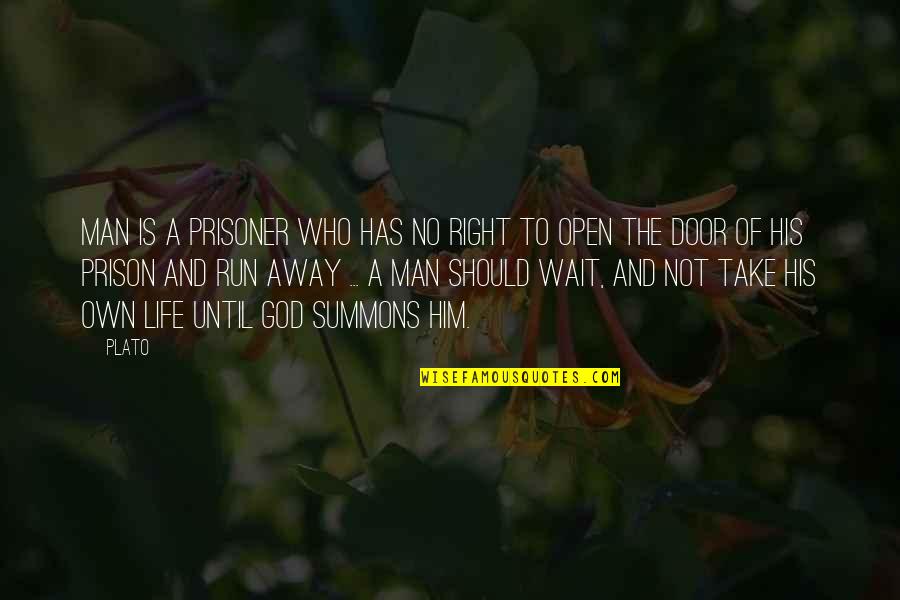The Prison Door Quotes By Plato: Man is a prisoner who has no right