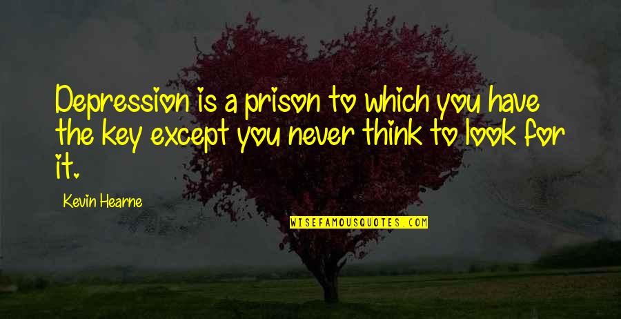 The Prison Quotes By Kevin Hearne: Depression is a prison to which you have