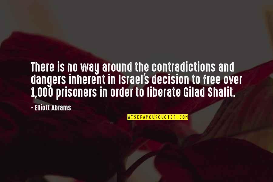 The Prisoners Quotes By Elliott Abrams: There is no way around the contradictions and