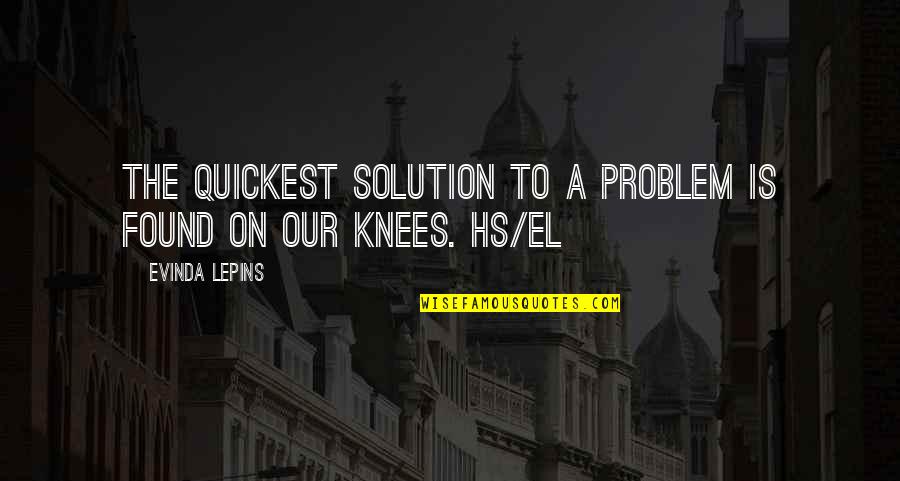 The Problem Is The Solution Quotes By Evinda Lepins: The quickest solution to a problem is found