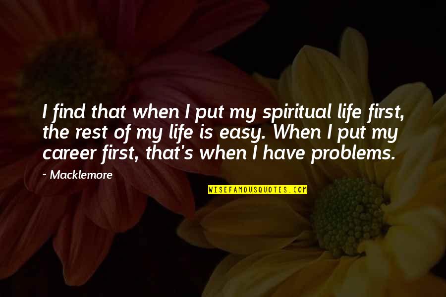 The Problems Quotes By Macklemore: I find that when I put my spiritual