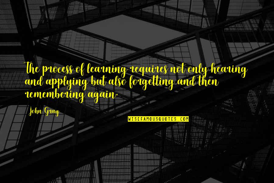 The Process Of Learning Quotes By John Gray: The process of learning requires not only hearing