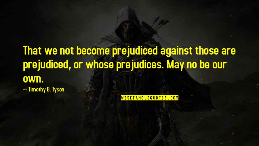 The Prodigal Son Bible Quotes By Timothy B. Tyson: That we not become prejudiced against those are
