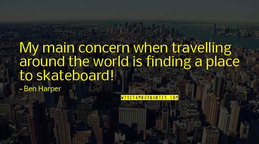 The Producers 1968 Quotes By Ben Harper: My main concern when travelling around the world