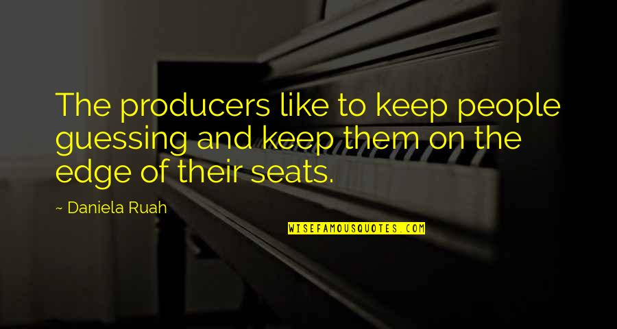 The Producers Quotes By Daniela Ruah: The producers like to keep people guessing and