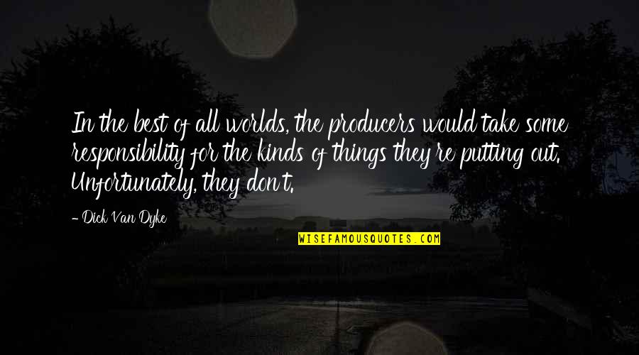 The Producers Quotes By Dick Van Dyke: In the best of all worlds, the producers The Producers Quotes By Dick Van Dyke: In the best of all worlds, the producers