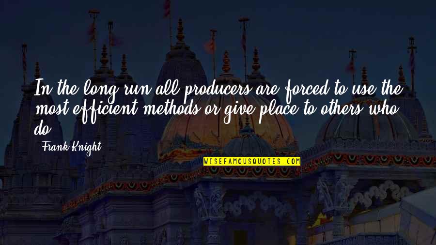 The Producers Quotes By Frank Knight: In the long run all producers are forced The Producers Quotes By Frank Knight: In the long run all producers are forced
