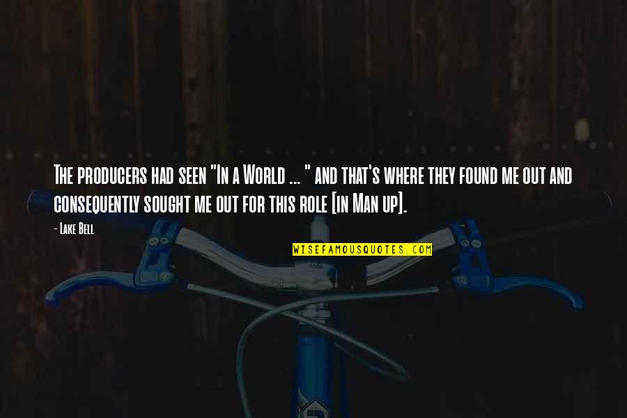 The Producers Quotes By Lake Bell: The producers had seen "In a World ... The Producers Quotes By Lake Bell: The producers had seen "In a World ...