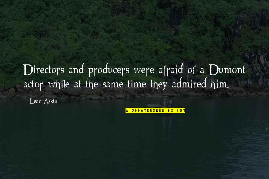 The Producers Quotes By Leon Askin: Directors and producers were afraid of a Dumont