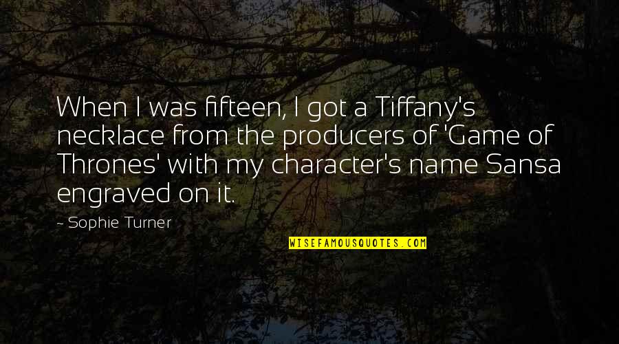 The Producers Quotes By Sophie Turner: When I was fifteen, I got a Tiffany's The Producers Quotes By Sophie Turner: When I was fifteen, I got a Tiffany's