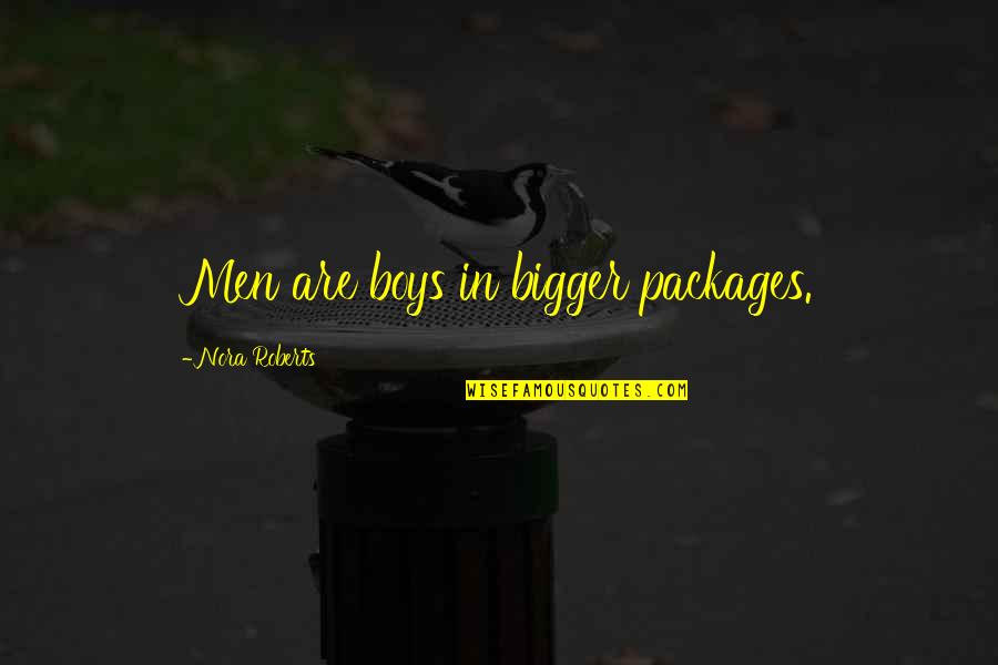 The Professional Stansfield Quotes By Nora Roberts: Men are boys in bigger packages. The Professional Stansfield Quotes By Nora Roberts: Men are boys in bigger packages.
