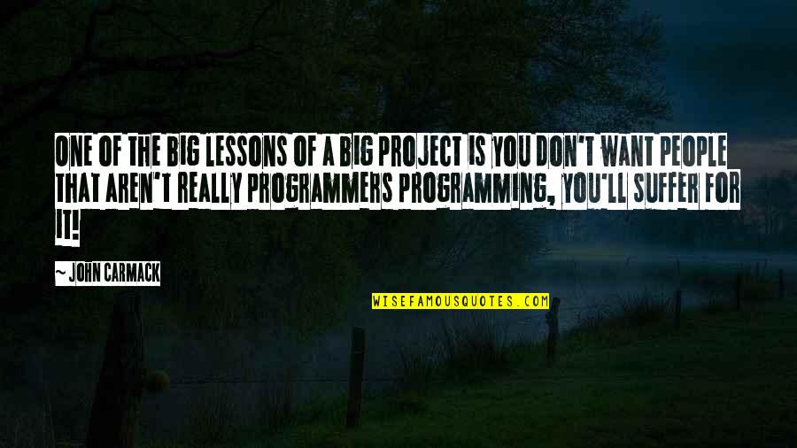 The Programmers Quotes By John Carmack: One of the big lessons of a big