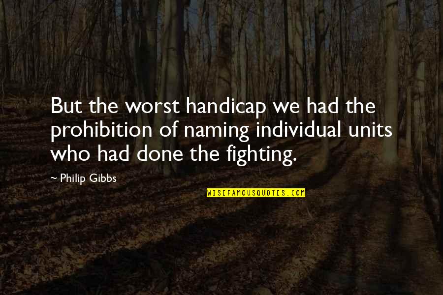 The Prohibition Quotes By Philip Gibbs: But the worst handicap we had the prohibition