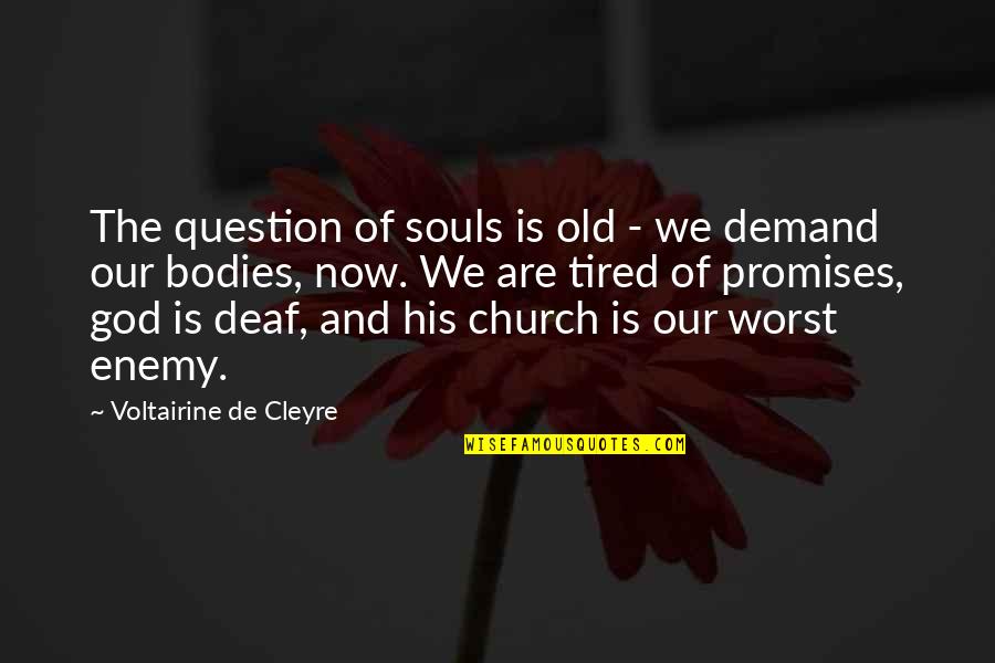 The Promises Of God Quotes By Voltairine De Cleyre: The question of souls is old - we