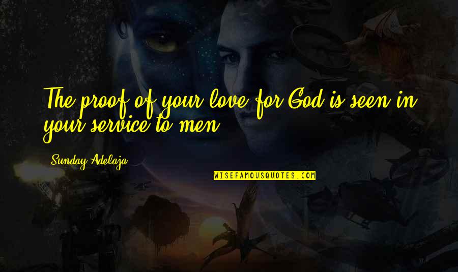 The Proof Of Love Quotes By Sunday Adelaja: The proof of your love for God is The Proof Of Love Quotes By Sunday Adelaja: The proof of your love for God is