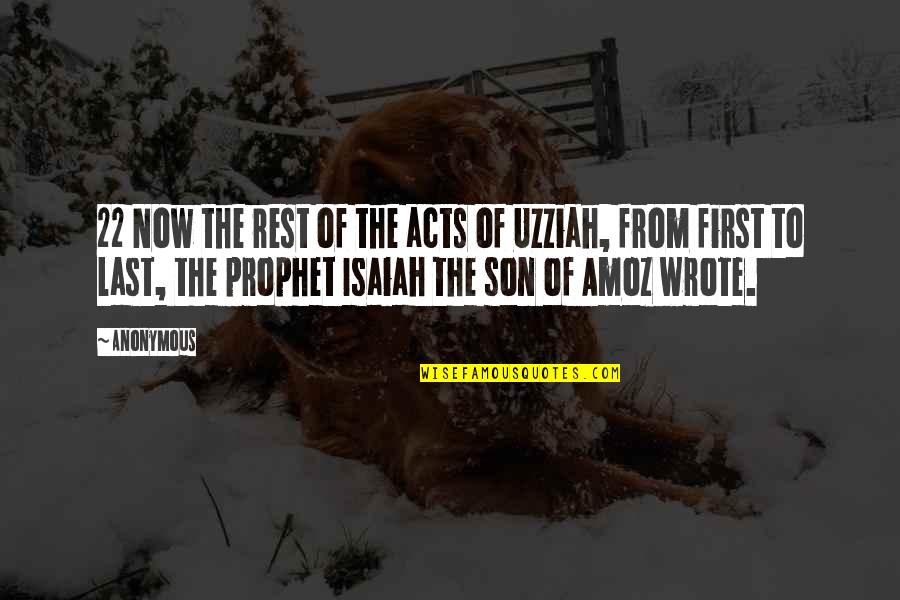 The Prophet Isaiah Quotes By Anonymous: 22 Now the rest of the acts of