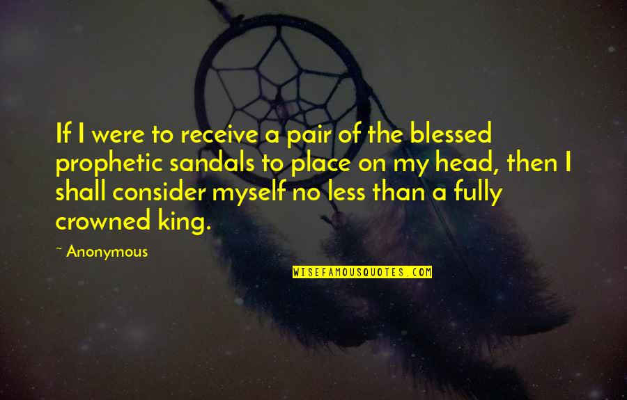 The Prophet Muhammad Quotes By Anonymous: If I were to receive a pair of