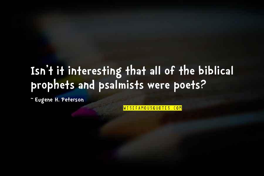 The Prophets Quotes By Eugene H. Peterson: Isn't it interesting that all of the biblical