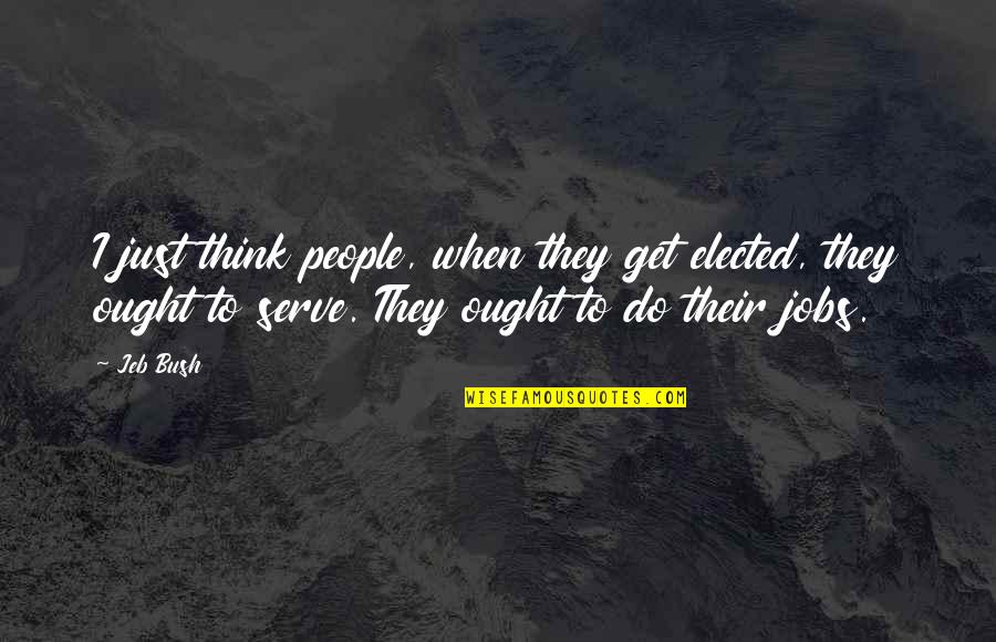 The Proposal Gammy Quotes By Jeb Bush: I just think people, when they get elected, The Proposal Gammy Quotes By Jeb Bush: I just think people, when they get elected,