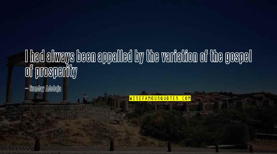 The Prosperity Gospel Quotes By Sunday Adelaja: I had always been appalled by the variation