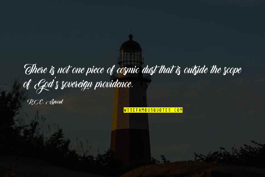 The Providence Of God Quotes By R.C. Sproul: There is not one piece of cosmic dust The Providence Of God Quotes By R.C. Sproul: There is not one piece of cosmic dust