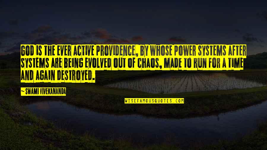 The Providence Of God Quotes By Swami Vivekananda: God is the ever active providence, by whose