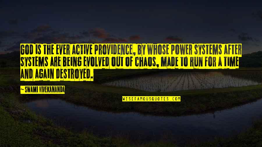 The Providence Of God Quotes By Swami Vivekananda: God is the ever active providence, by whose The Providence Of God Quotes By Swami Vivekananda: God is the ever active providence, by whose