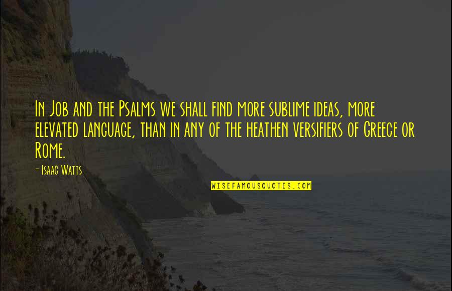The Psalms Quotes By Isaac Watts: In Job and the Psalms we shall find