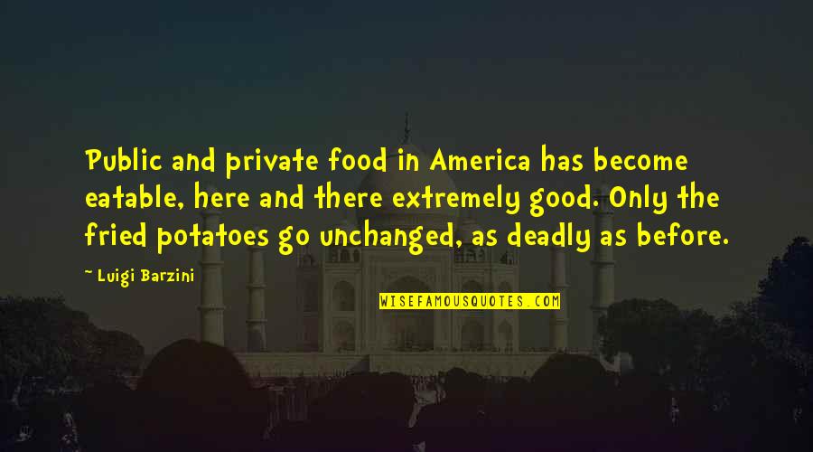 The Public Good Quotes By Luigi Barzini: Public and private food in America has become The Public Good Quotes By Luigi Barzini: Public and private food in America has become