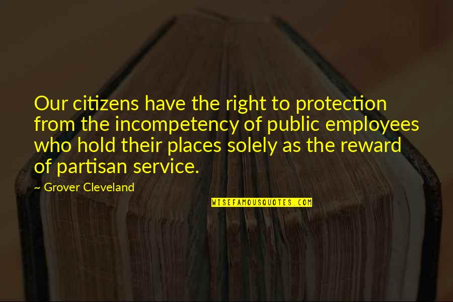 The Public Service Quotes By Grover Cleveland: Our citizens have the right to protection from