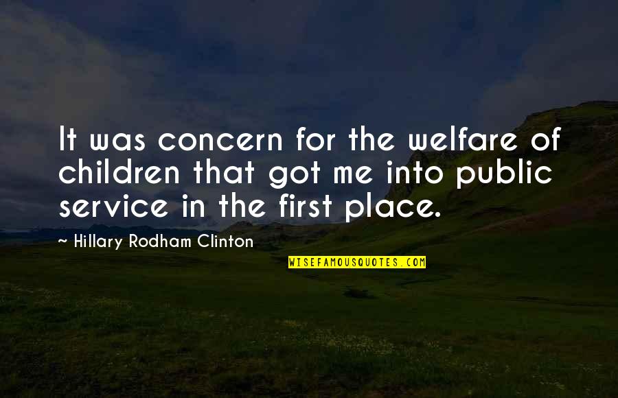 The Public Service Quotes By Hillary Rodham Clinton: It was concern for the welfare of children