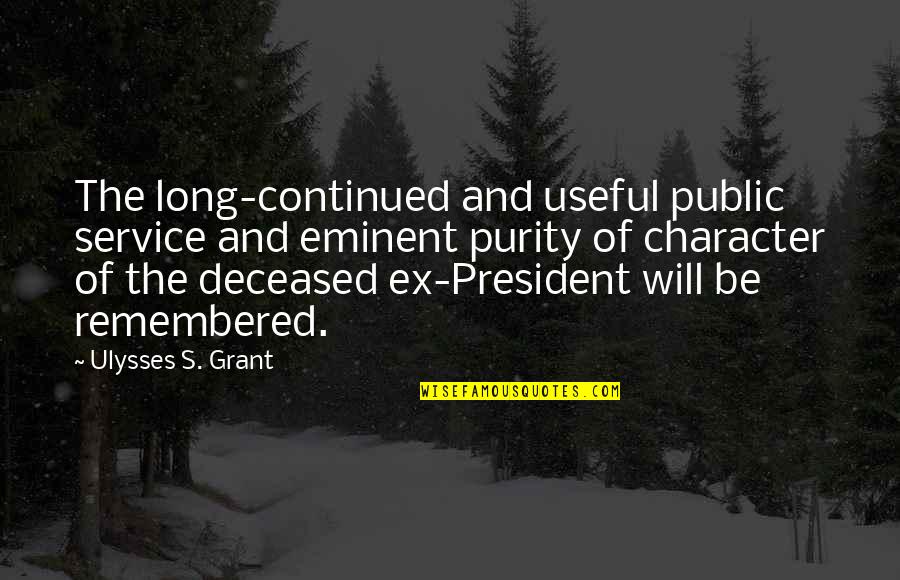 The Public Service Quotes By Ulysses S. Grant: The long-continued and useful public service and eminent