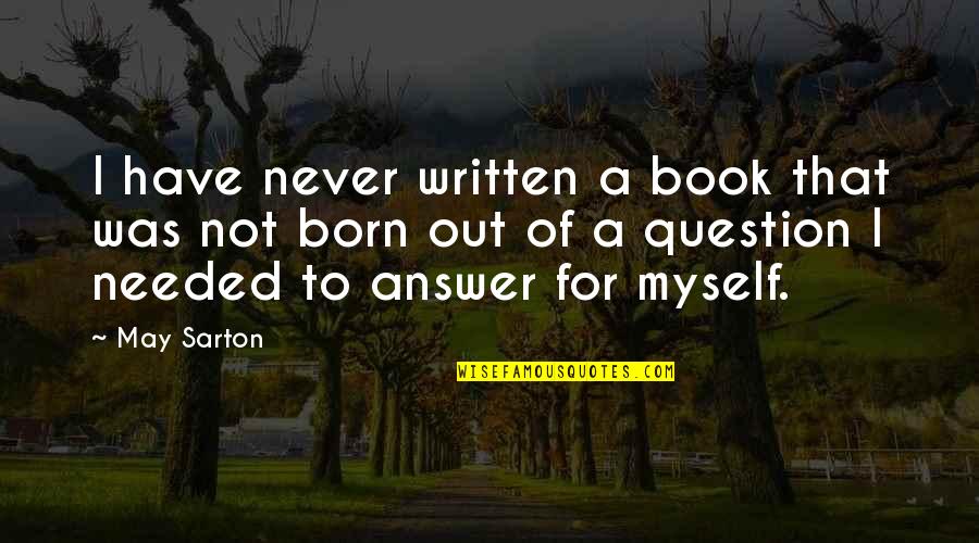 The Pure Food And Drug Act Quotes By May Sarton: I have never written a book that was
