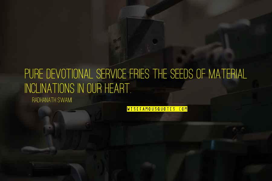 The Pure Of Heart Quotes By Radhanath Swami: Pure devotional service fries the seeds of material