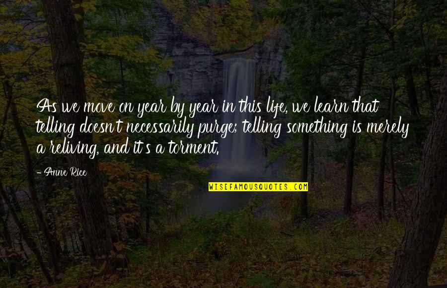 The Purge Best Quotes By Anne Rice: As we move on year by year in The Purge Best Quotes By Anne Rice: As we move on year by year in