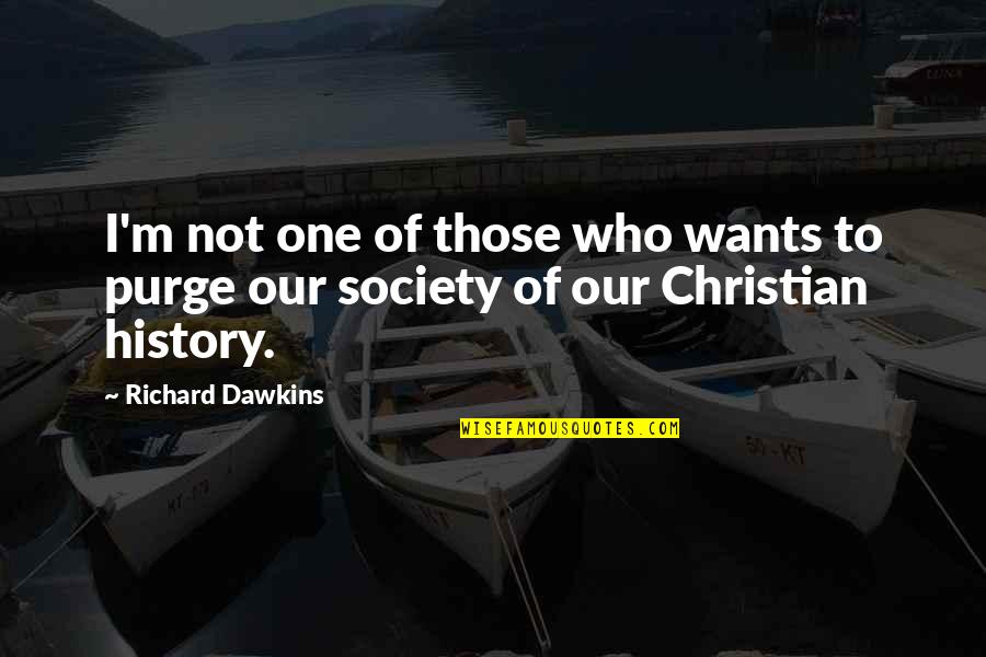 The Purge Best Quotes By Richard Dawkins: I'm not one of those who wants to