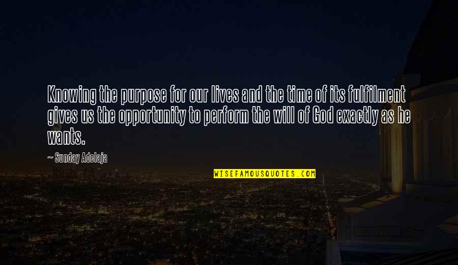 The Purpose Of Life Quotes By Sunday Adelaja: Knowing the purpose for our lives and the