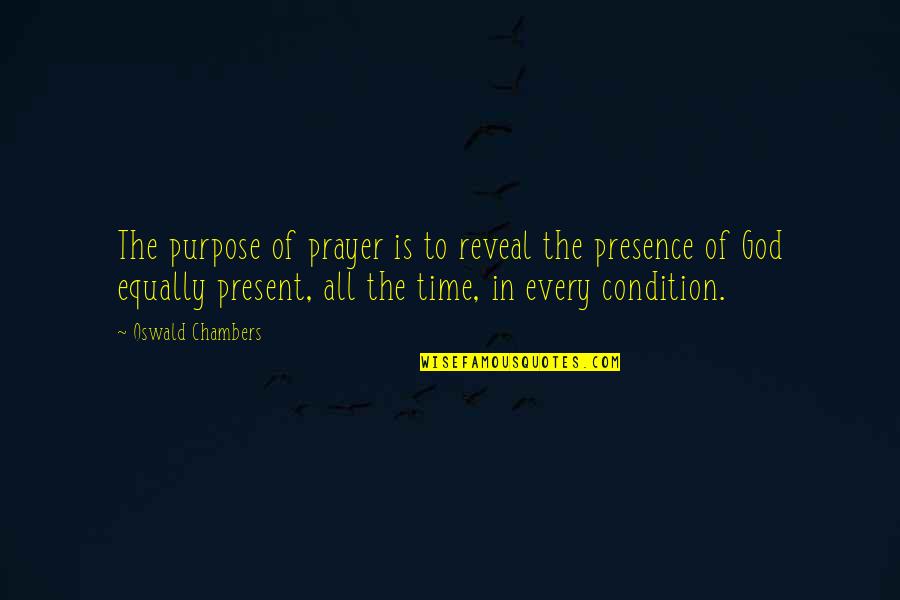 The Purpose Of Prayer Quotes By Oswald Chambers: The purpose of prayer is to reveal the