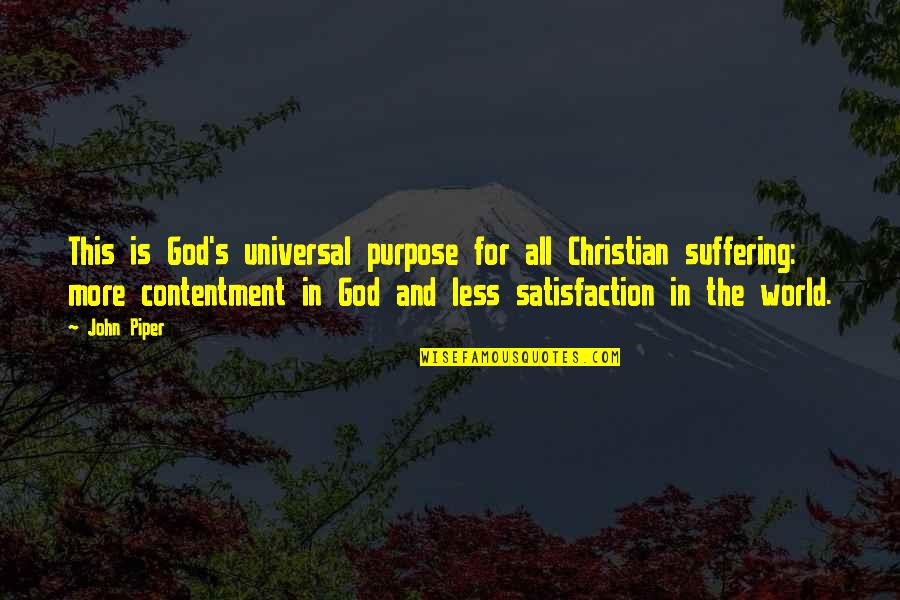 The Purpose Of Suffering Quotes By John Piper: This is God's universal purpose for all Christian