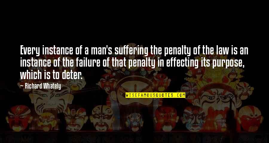 The Purpose Of Suffering Quotes By Richard Whately: Every instance of a man's suffering the penalty