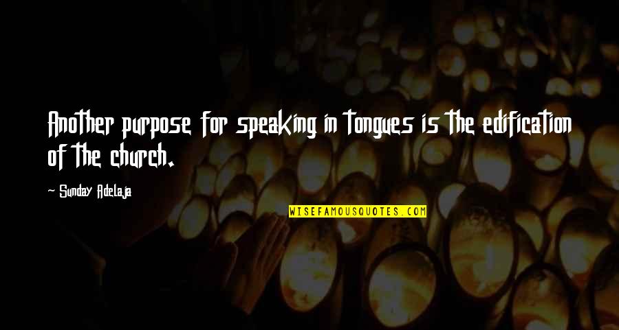The Purpose Of The Church Quotes By Sunday Adelaja: Another purpose for speaking in tongues is the
